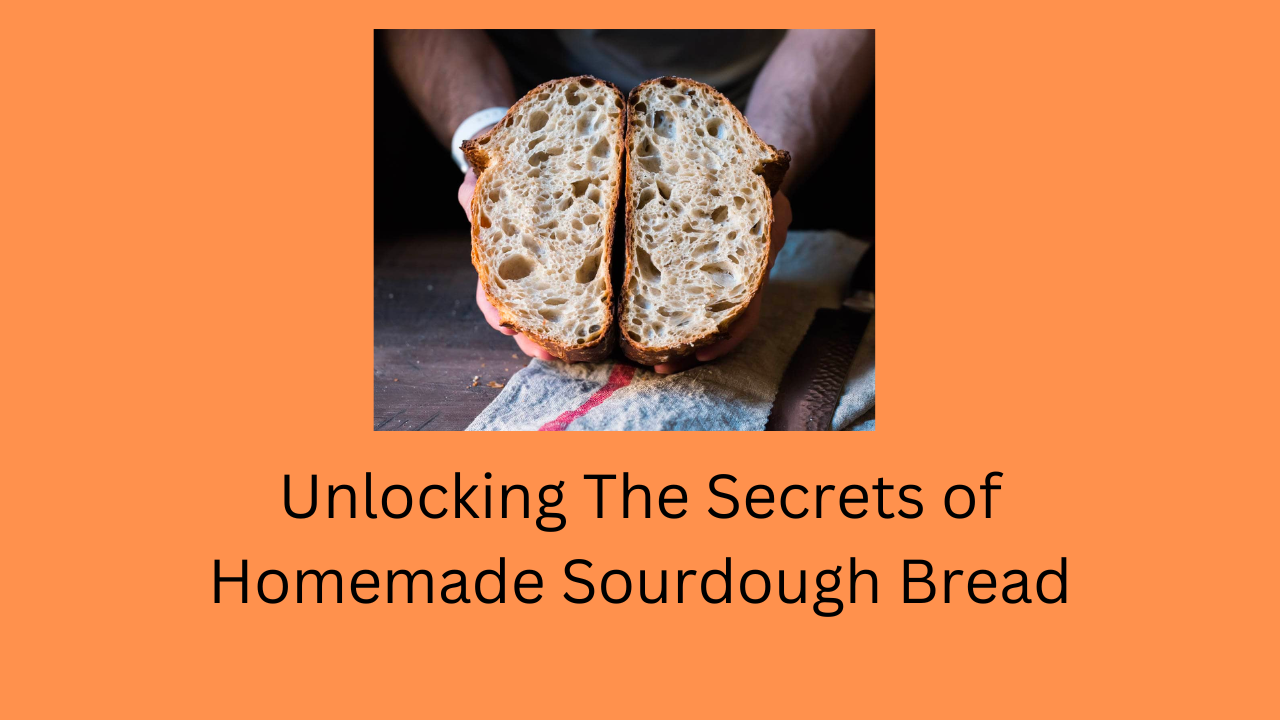 Secrets of Homemade Sourdough Bread
