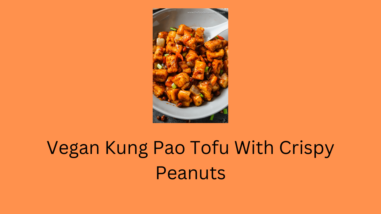 Vegan Kung Pao Tofu With Crispy Peanuts