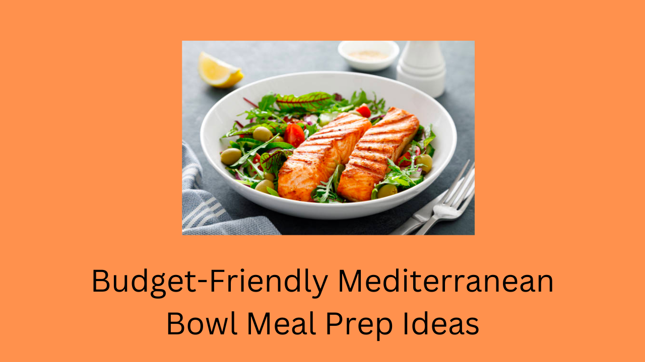 Mediterranean Bowl Meal Prep Ideas