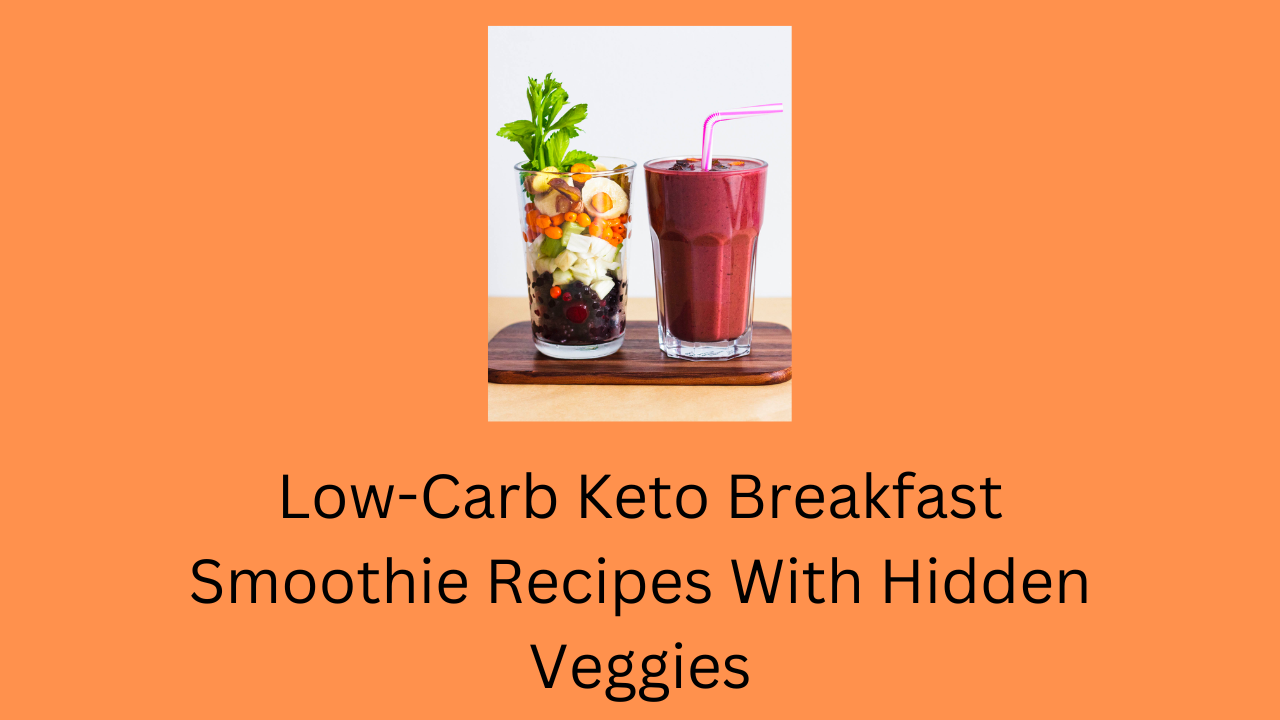 Low-Carb Keto Breakfast Smoothie Recipes With Hidden Veggies