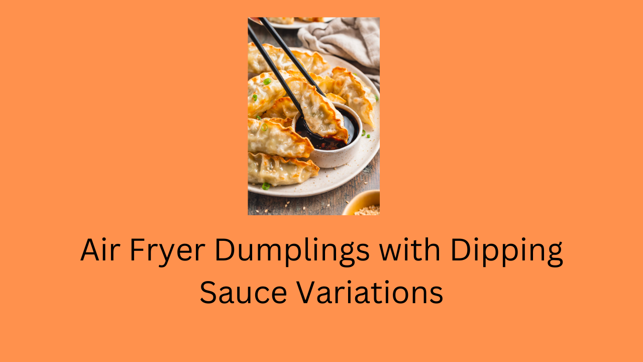 Air Fryer Dumplings with Dipping Sauce Variations
